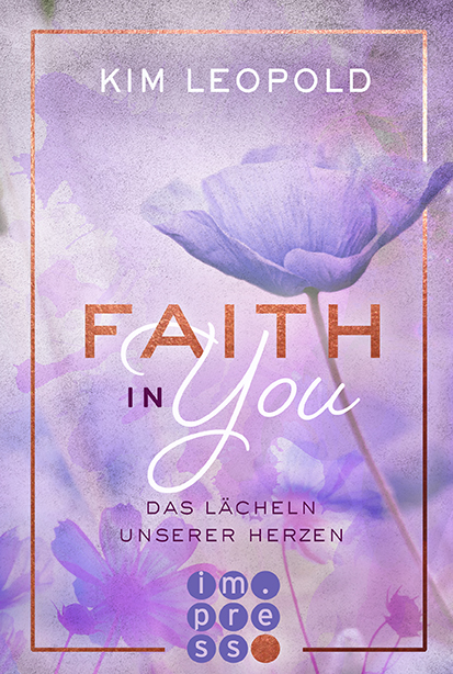 Kim_Leopold_Faith_in_You_Das_Lächeln_unserer_Herzen_New_Adult_Impress_Carlsen_Verlag_Liebesroman_Cover