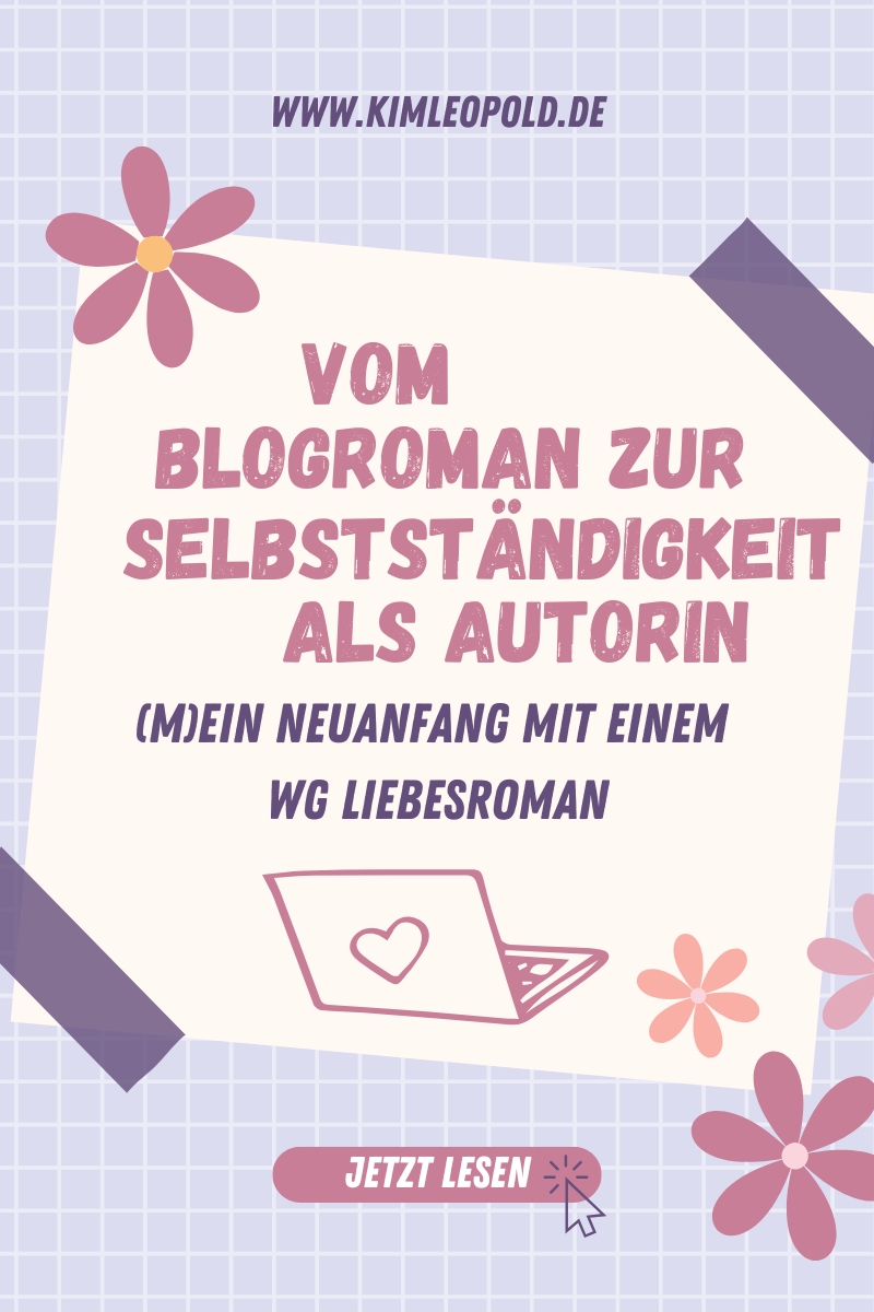 Vom Blogroman zur Selbstständigkeit als freiberufliche Autorin: Mein Neuanfang mit einem WG Liebesroman